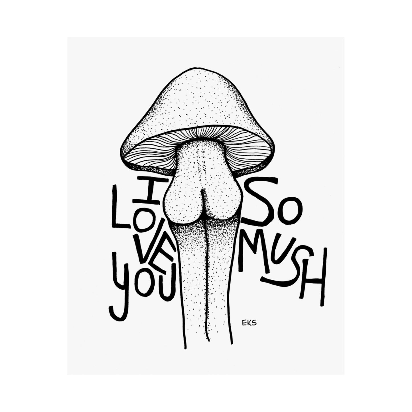 I Love You So Mush – Print