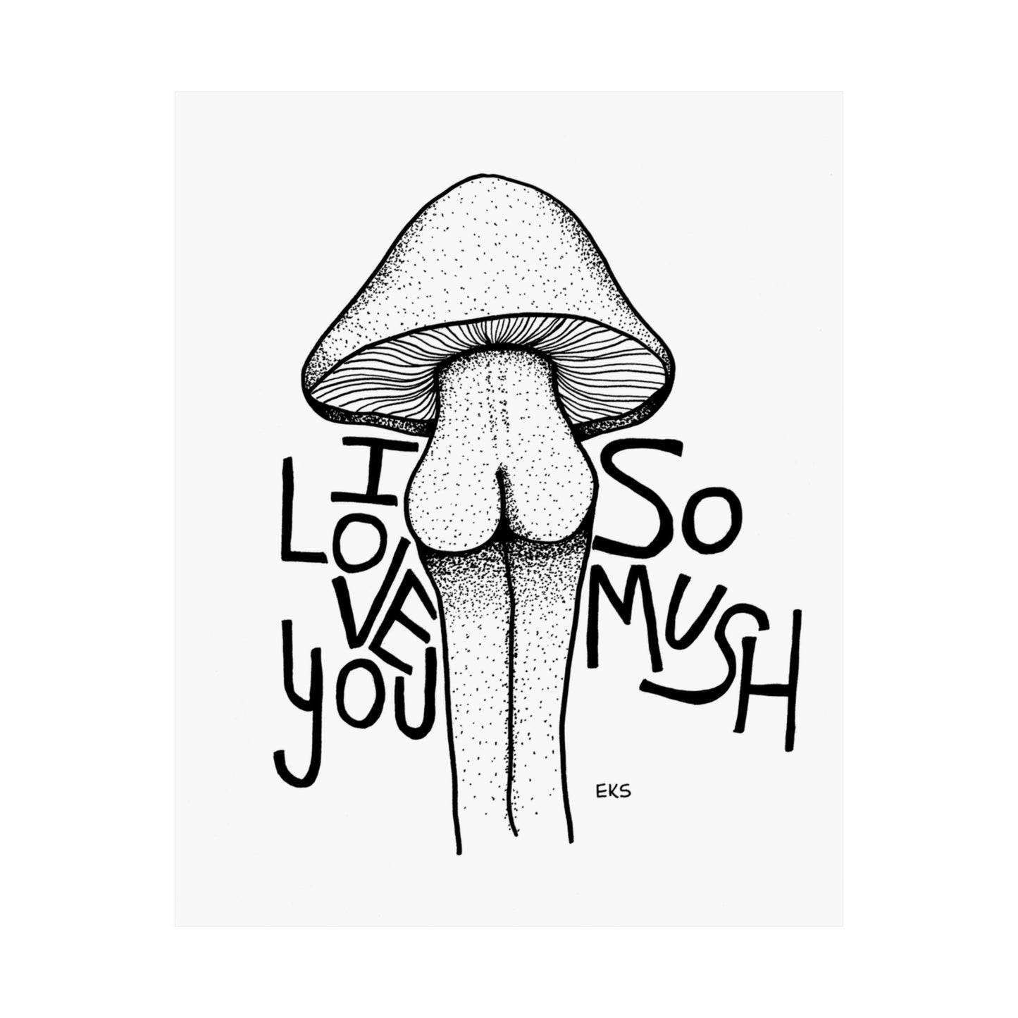 I Love You So Mush – Print